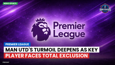 Premier League Podcast: Premier League : Man Utd's turmoil deepens as key player faces total exclusion