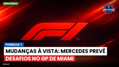 Formula 1 Podcast: Formule-1 : Mudanças à vista: Mercedes prevê desafios no GP de Miami