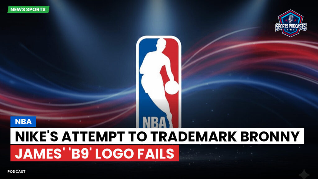 Nba Podcast: NBA : Nike's attempt to trademark Bronny James' 'B9' logo fails