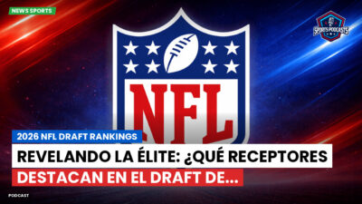 NFL Podcast: 2026 NFL Draft Rankings : Revelando la élite: ¿Qué receptores destacan en el Draft de...
