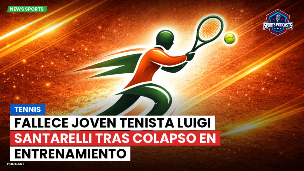 Tennis Podcast: Tennis : Fallece joven tenista Luigi Santarelli tras colapso en entrenamiento
