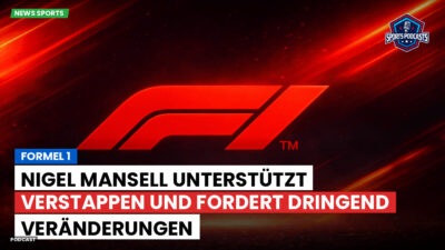 Formel 1 Podcast: Formel 1 : Nigel Mansell unterstützt Verstappen und fordert dringend Veränderungen