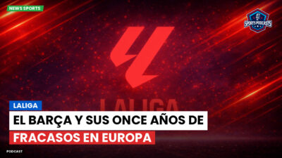 LaLiga Podcast: LaLiga : El Barça y sus once años de fracasos en Europa