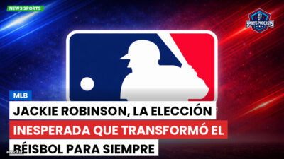 MLB Podcast: MLB : Jackie Robinson, la elección inesperada que transformó el béisbol para siempre