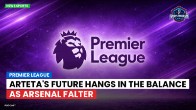 Premier League Podcast: Premier League : Arteta's future hangs in the balance as Arsenal falter