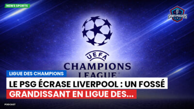 Champions League Podcast: Ligue des champions : Le PSG écrase Liverpool : un fossé grandissant en Ligue des...