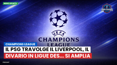Champions League Podcast: Champions League : Il PSG travolge il Liverpool, il divario in Ligue des... si amplia