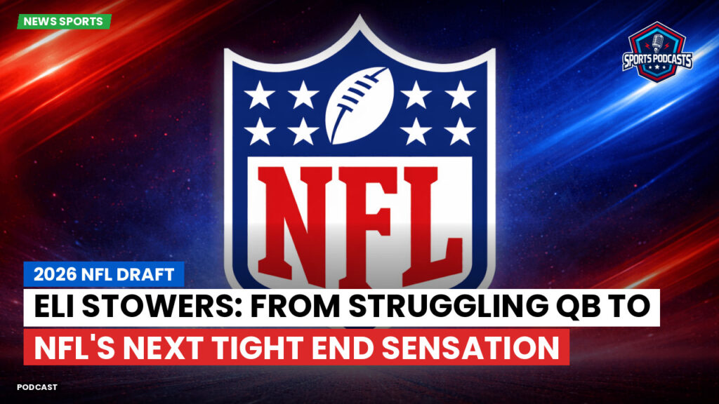 NFL Podcast: 2026 NFL Draft : Eli Stowers: From Struggling QB to NFL's Next Tight End Sensation