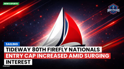 Sailing Podcast: Tideway 80th Firefly Nationals Entry Cap Increased Amid Surging Interest