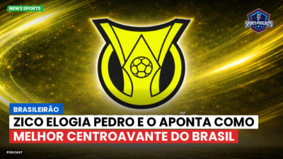 Brasileirão Série A Podcast: Brasileirão : Zico elogia Pedro e o aponta como melhor centroavante do Brasil