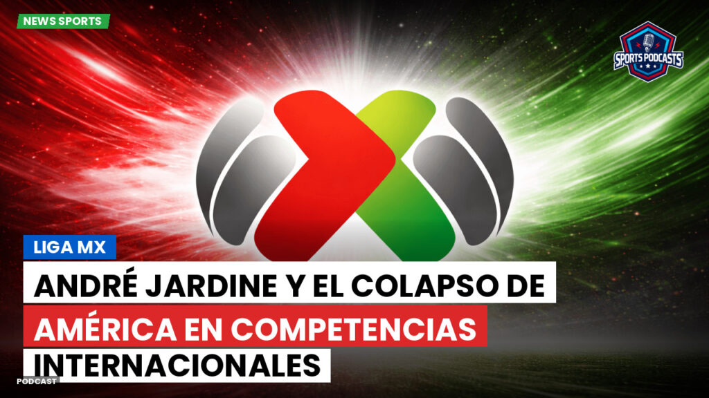 Liga Mx Podcast: André Jardine y el colapso de América en competencias internacionales