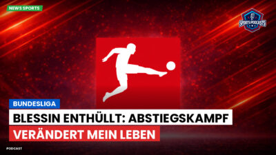 Bundesliga Podcast: Bundesliga : Blessin enthüllt: Abstiegskampf verändert mein Leben