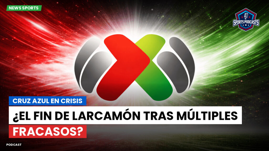 Liga Mx Podcast: Cruz Azul en crisis: ¿El fin de Larcamón tras múltiples fracasos?