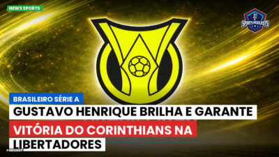 Brasileirão Série A Podcast: Gustavo Henrique brilha e garante vitória do Corinthians na Libertadores