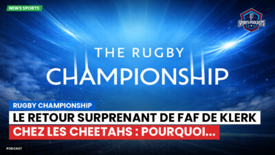Rugby Championship Podcast: Rugby Championship : Le retour surprenant de Faf de Klerk chez les Cheetahs : pourquoi...