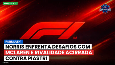 Formula 1 Podcast: Formule-1 : Norris enfrenta desafios com McLaren e rivalidade acirrada contra Piastri