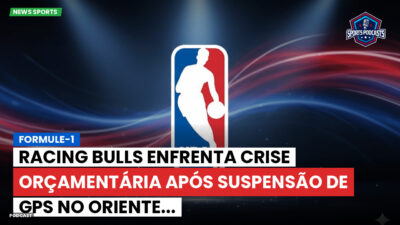 NBA Podcast: Formule-1 : Racing Bulls enfrenta crise orçamentária após suspensão de GPs no Oriente...