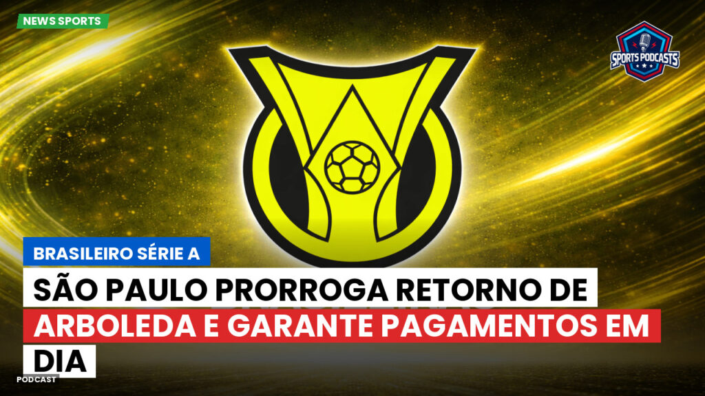 Brasileiro Serie A Podcast: São Paulo prorroga retorno de Arboleda e garante pagamentos em dia
