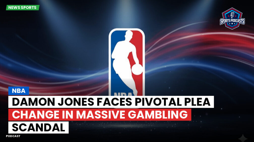 Nba Podcast: NBA : Damon Jones faces pivotal plea change in massive gambling scandal