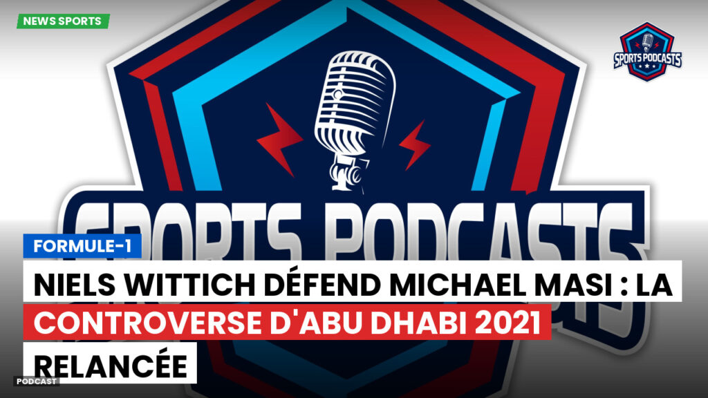 Formule 1 Podcast: Formule-1 : Niels Wittich défend Michael Masi : la controverse d'Abu Dhabi 2021 relancée
