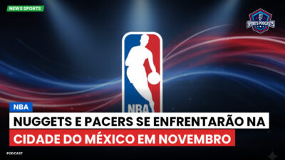 NBA Podcast: NBA : Nuggets e Pacers se enfrentarão na Cidade do México em novembro