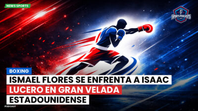 Boxeo Podcast: Boxing : Ismael Flores se enfrenta a Isaac Lucero en gran velada estadounidense