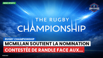 Rugby Championship Podcast: Rugby Championship : McMillan soutient la nomination contestée de Randle face aux...