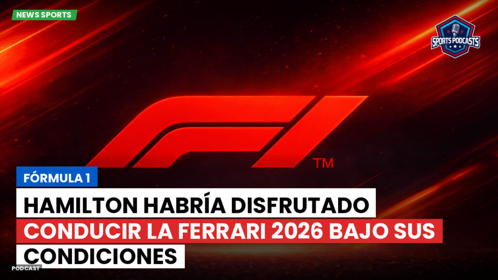 Formule 1 Podcast: Fórmula 1 : Hamilton habría disfrutado conducir la Ferrari 2026 bajo sus condiciones
