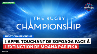 Rugby Championship Podcast: Rugby Championship : L'appel touchant de Sopoaga face à l'extinction de Moana Pasifika