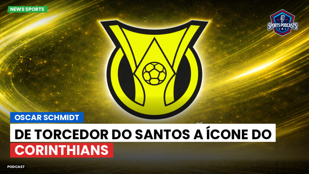 Brasileiro Serie A Podcast: Oscar Schmidt: De torcedor do Santos a ícone do Corinthians