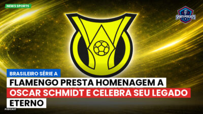Brasileirão Série A Podcast: Flamengo presta homenagem a Oscar Schmidt e celebra seu legado eterno