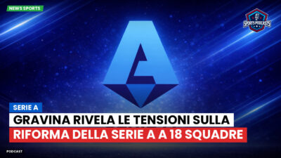 Serie A Podcast: Gravina rivela le tensioni sulla riforma della Serie A a 18 squadre