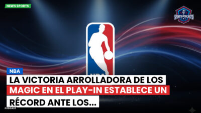 NBA Podcast: NBA : La victoria arrolladora de los Magic en el Play-In establece un récord ante los...