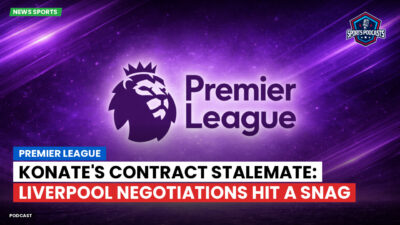 Premier League Podcast: Premier League : Konate's Contract Stalemate: Liverpool Negotiations Hit a Snag