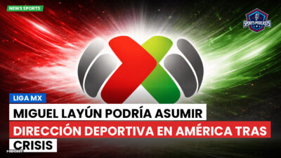 Liga MX Podcast: Miguel Layún podría asumir dirección deportiva en América tras crisis