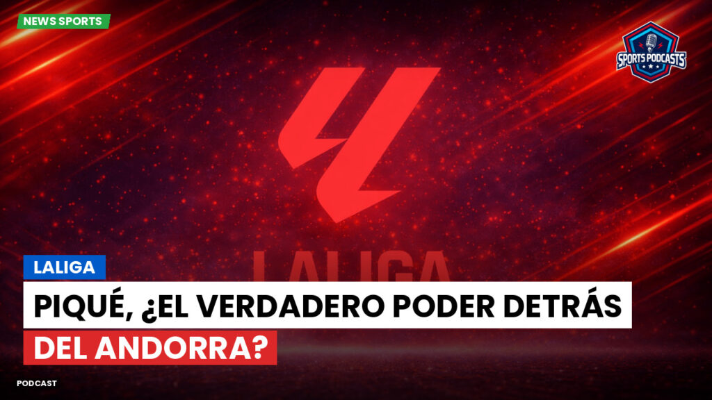 Laliga Podcast: LaLiga : Piqué, ¿el verdadero poder detrás del Andorra?