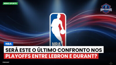 NBA Podcast: NBA : Será este o último confronto nos playoffs entre LeBron e Durant?