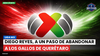 Liga MX Podcast: Diego Reyes, a un paso de abandonar a los Gallos de Querétaro