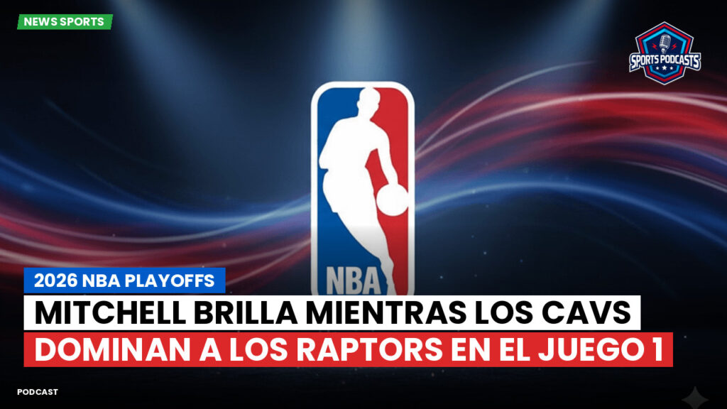 NBA Podcast: 2026 NBA playoffs : Mitchell brilla mientras los Cavs dominan a los Raptors en el Juego 1