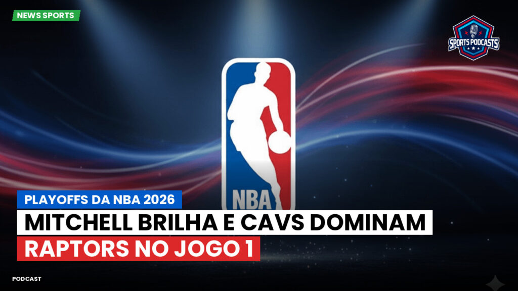 Nba Podcast: Playoffs da NBA 2026 : Mitchell brilha e Cavs dominam Raptors no Jogo 1