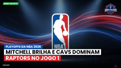 NBA Podcast: Playoffs da NBA 2026 : Mitchell brilha e Cavs dominam Raptors no Jogo 1