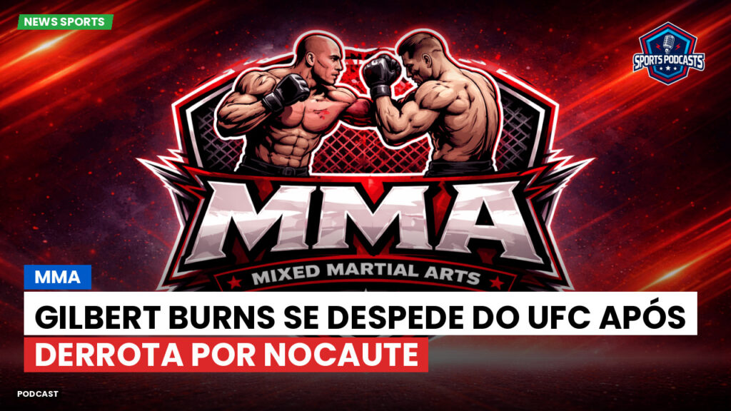 Mma Podcast: MMA : Gilbert Burns se despede do UFC após derrota por nocaute