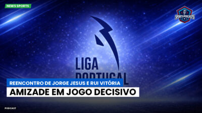 Primeira Liga Podcast: Reencontro de Jorge Jesus e Rui Vitória: Amizade em jogo decisivo