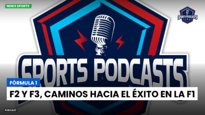 Formula 1 Podcast: Fórmula 1 : F2 y F3, caminos hacia el éxito en la F1