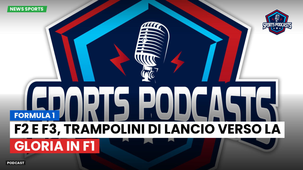 Formule 1 Podcast: Formula 1 : F2 e F3, trampolini di lancio verso la gloria in F1