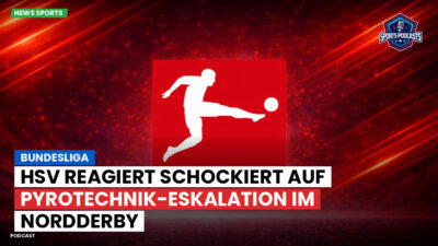 Bundesliga Podcast: Bundesliga : HSV reagiert schockiert auf Pyrotechnik-Eskalation im Nordderby