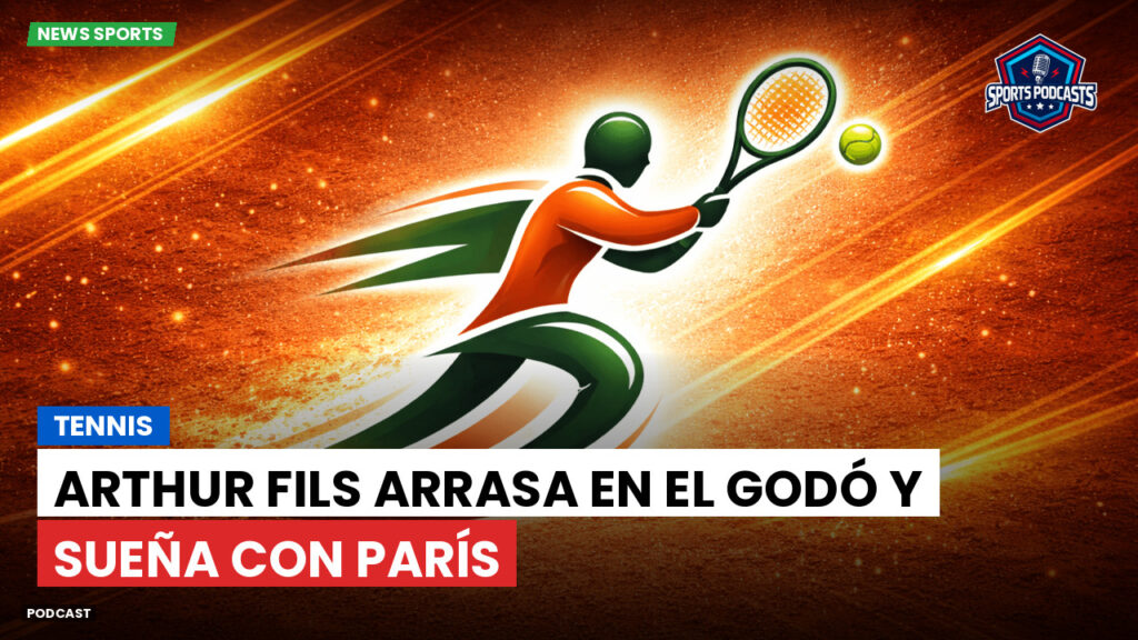 Tennis Podcast: Tennis : Arthur Fils arrasa en el Godó y sueña con París