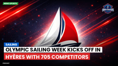 Sailing Podcast: Olympic Sailing Week Kicks Off in Hyères with 705 Competitors