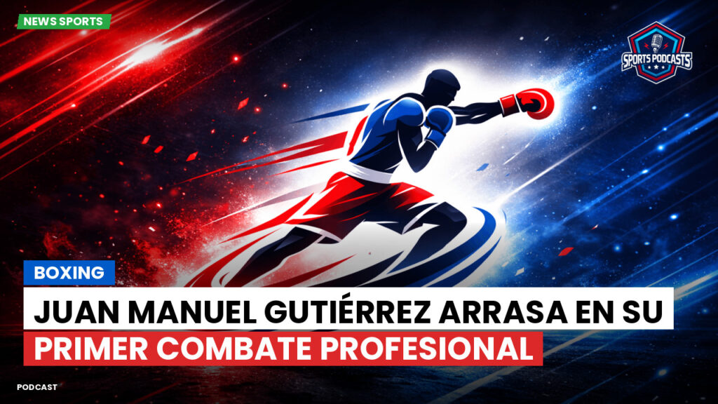 Boxe Podcast: Boxing : Juan Manuel Gutiérrez arrasa en su primer combate profesional