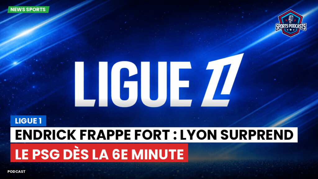 Ligue 1 Podcast: Ligue 1 : Endrick frappe fort : Lyon surprend le PSG dès la 6e minute